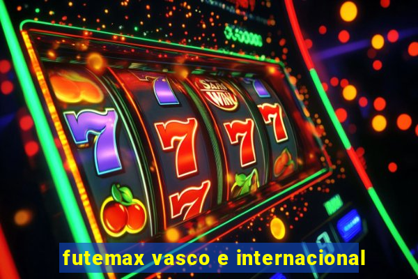 futemax vasco e internacional